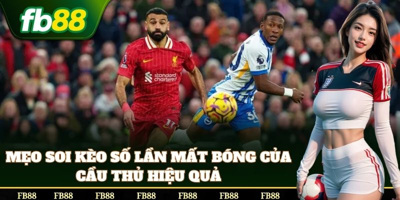 Mẹo bắt Kèo Số Lần Mất Bóng Của Cầu Thủ