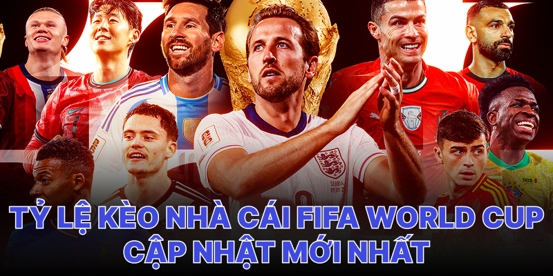 Tỷ lệ kèo bóng đá World Cup 2026